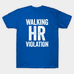 Walking HR Violation White Humor T-Shirt